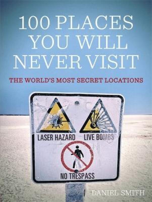 100 Places You Will Never Visit ,Paperback By John Hayward