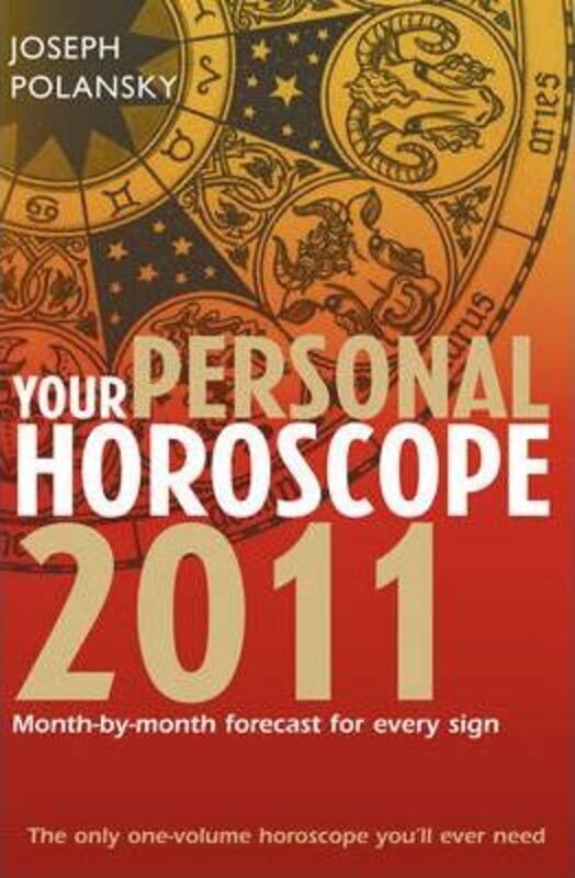 Your Personal Horoscope 2011: Month-by-month Forecasts for Every Sign ,Paperback By Joseph Polansky