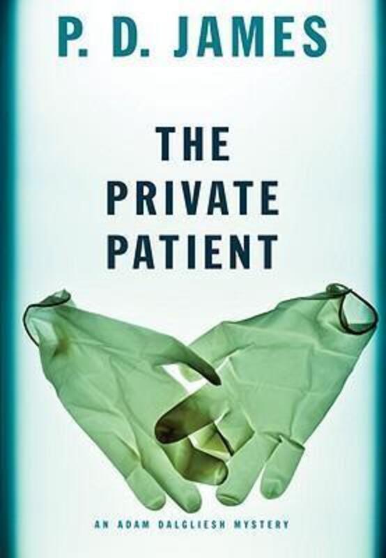 The Private Patient ,Hardcover By P.D. James